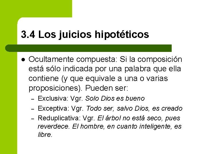 3. 4 Los juicios hipotéticos l Ocultamente compuesta: Si la composición está sólo indicada