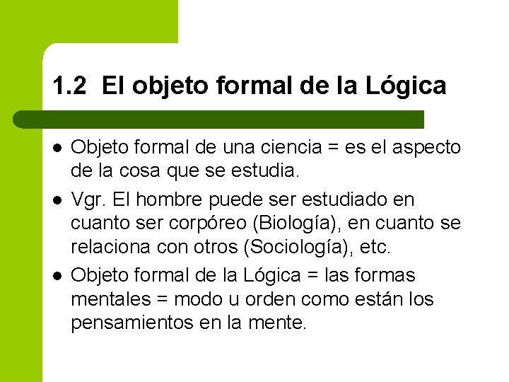 1. 2 El objeto formal de la Lógica l l l Objeto formal de