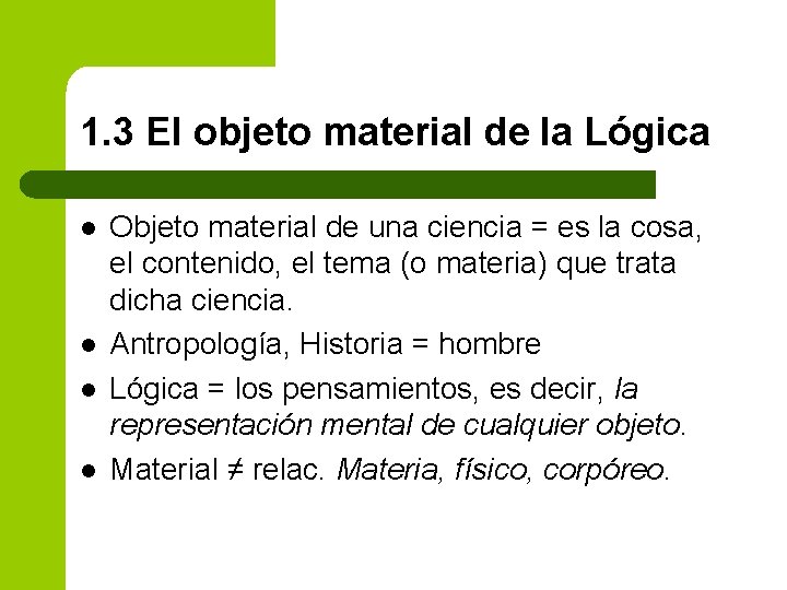 1. 3 El objeto material de la Lógica l l Objeto material de una