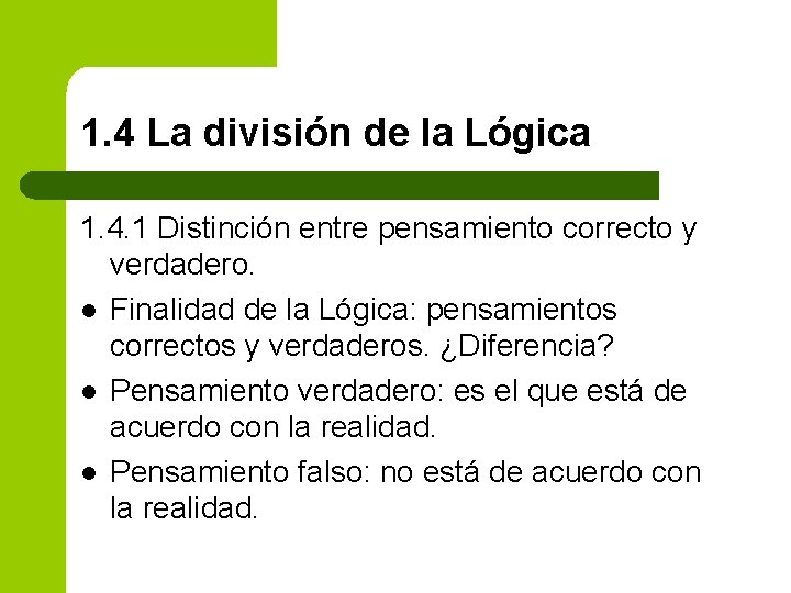 1. 4 La división de la Lógica 1. 4. 1 Distinción entre pensamiento correcto