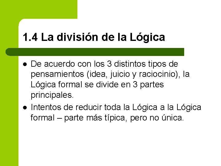 1. 4 La división de la Lógica l l De acuerdo con los 3