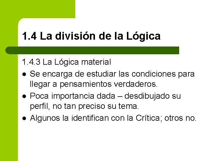 1. 4 La división de la Lógica 1. 4. 3 La Lógica material l