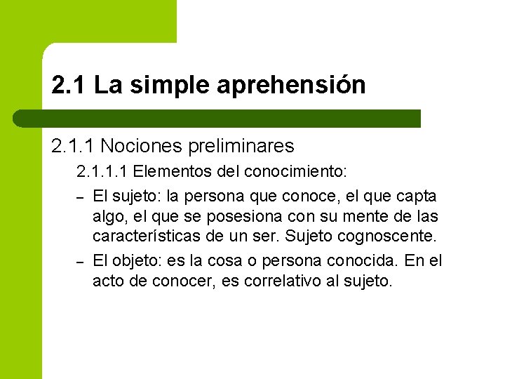 2. 1 La simple aprehensión 2. 1. 1 Nociones preliminares 2. 1. 1. 1