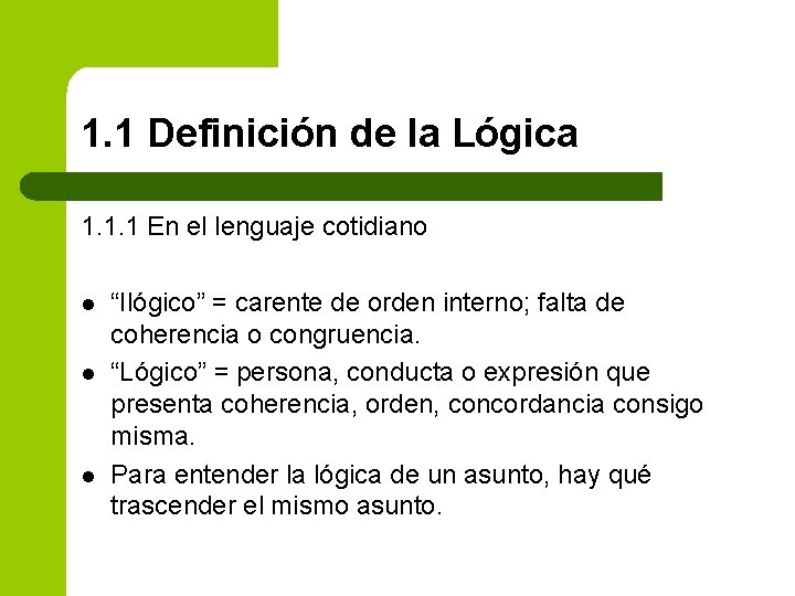 1. 1 Definición de la Lógica 1. 1. 1 En el lenguaje cotidiano l