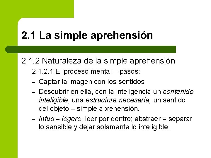 2. 1 La simple aprehensión 2. 1. 2 Naturaleza de la simple aprehensión 2.