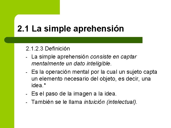 2. 1 La simple aprehensión 2. 1. 2. 3 Definición - La simple aprehensión