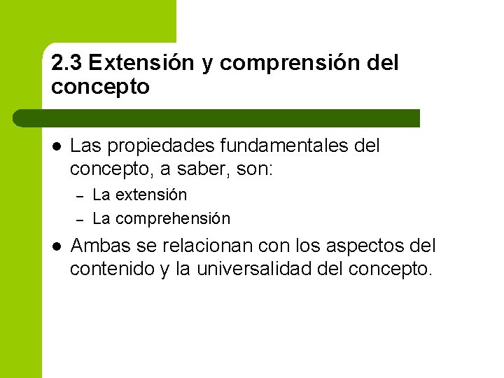 2. 3 Extensión y comprensión del concepto l Las propiedades fundamentales del concepto, a