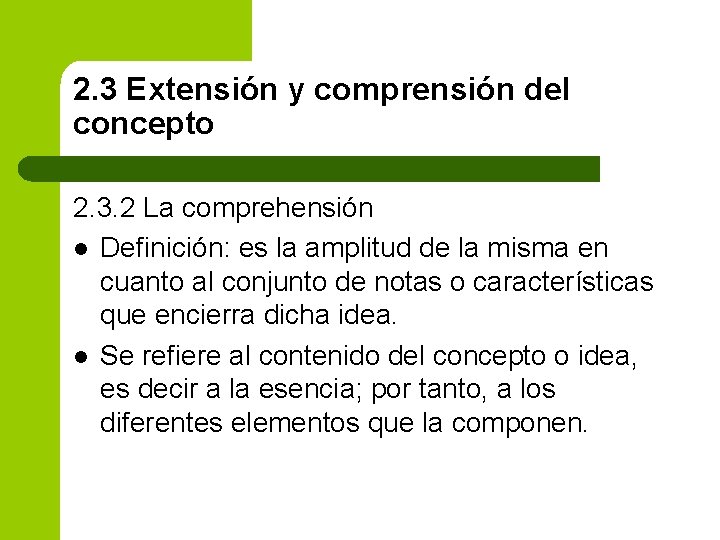 2. 3 Extensión y comprensión del concepto 2. 3. 2 La comprehensión l Definición: