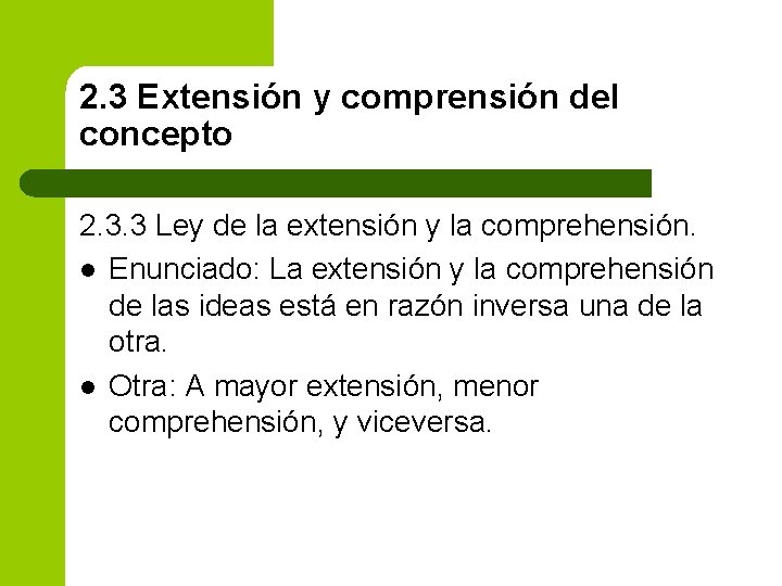 2. 3 Extensión y comprensión del concepto 2. 3. 3 Ley de la extensión