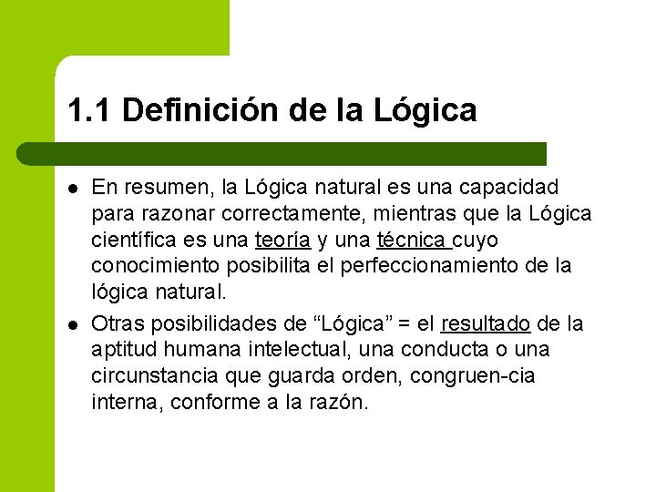 1. 1 Definición de la Lógica l l En resumen, la Lógica natural es