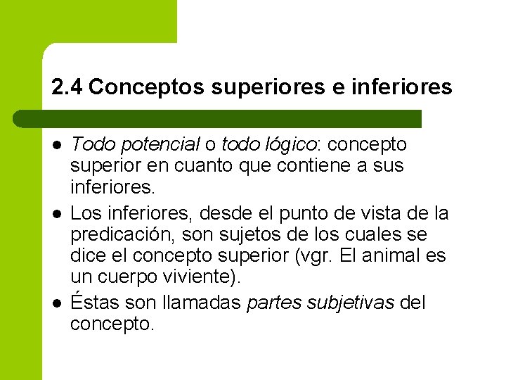 2. 4 Conceptos superiores e inferiores l l l Todo potencial o todo lógico: