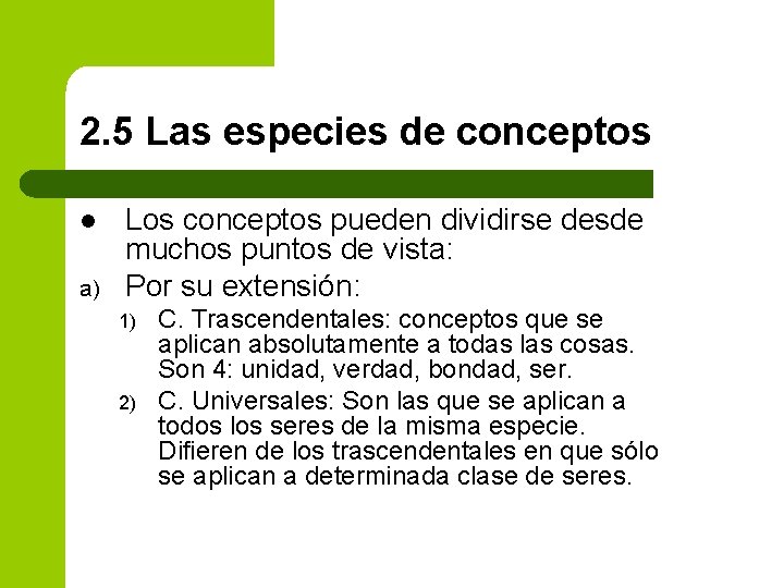 2. 5 Las especies de conceptos l a) Los conceptos pueden dividirse desde muchos