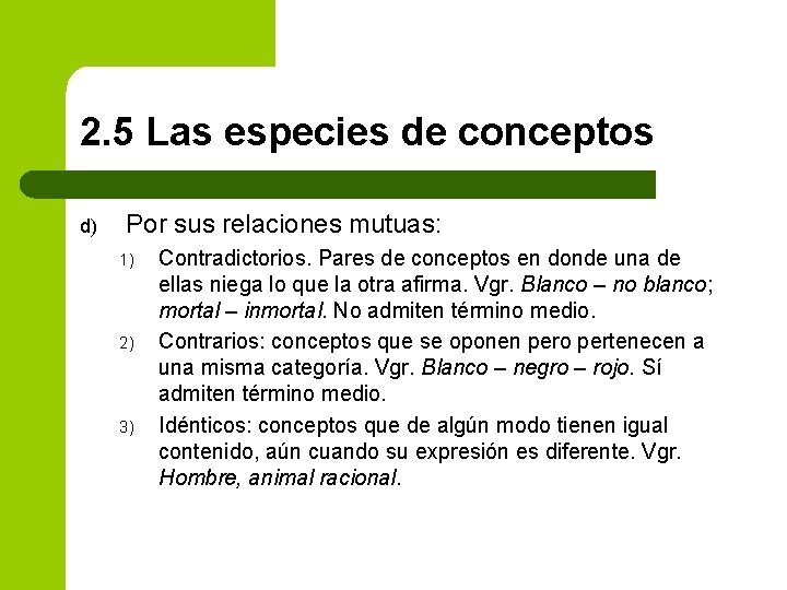 2. 5 Las especies de conceptos d) Por sus relaciones mutuas: 1) 2) 3)