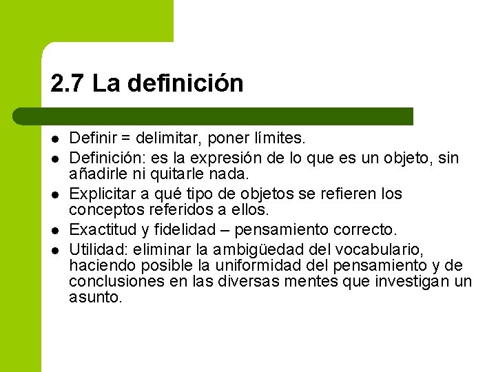 2. 7 La definición l l l Definir = delimitar, poner límites. Definición: es