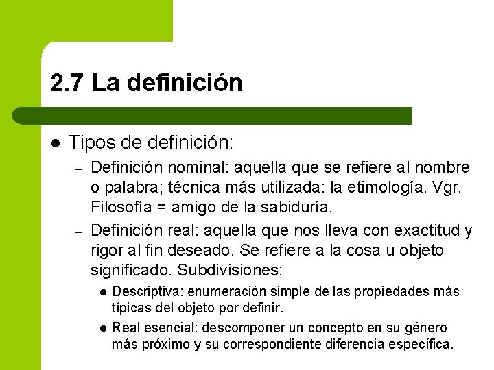 2. 7 La definición l Tipos de definición: – – Definición nominal: aquella que