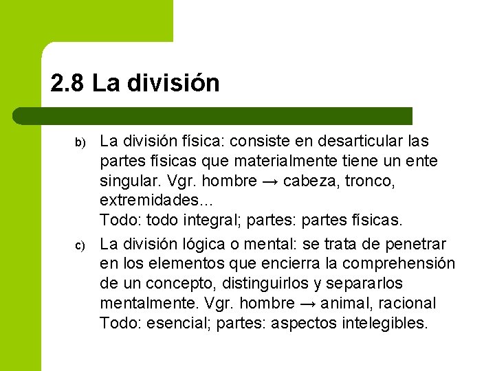 2. 8 La división b) c) La división física: consiste en desarticular las partes