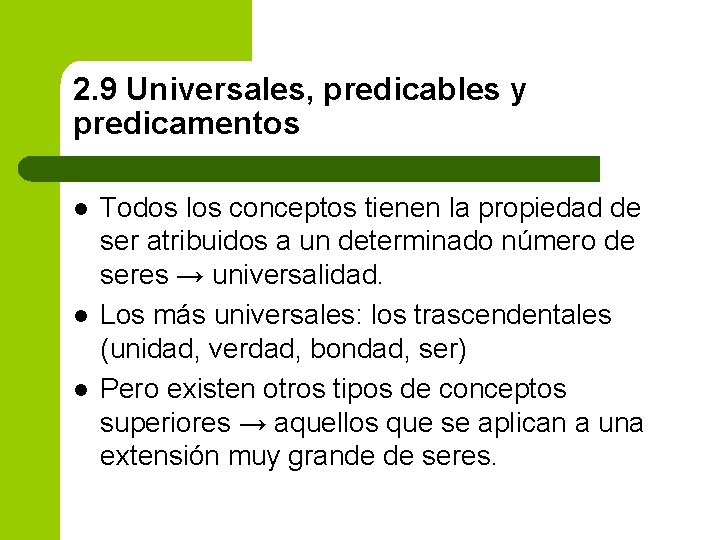 2. 9 Universales, predicables y predicamentos l l l Todos los conceptos tienen la