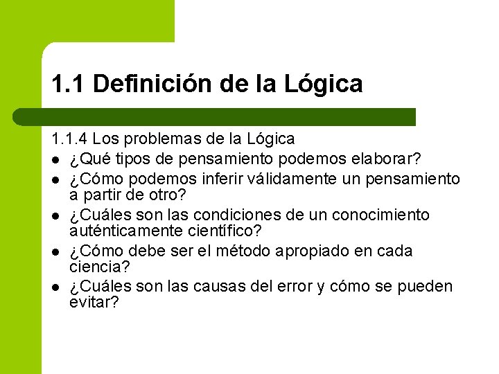 1. 1 Definición de la Lógica 1. 1. 4 Los problemas de la Lógica