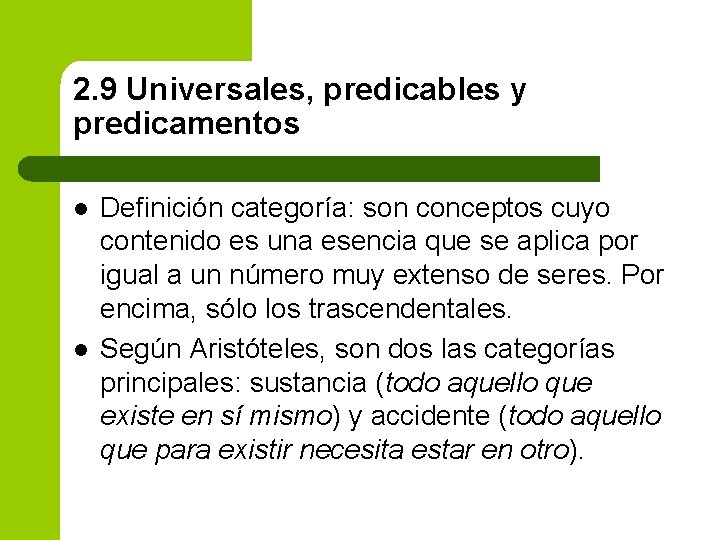 2. 9 Universales, predicables y predicamentos l l Definición categoría: son conceptos cuyo contenido