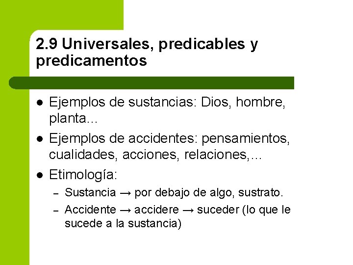 2. 9 Universales, predicables y predicamentos l l l Ejemplos de sustancias: Dios, hombre,