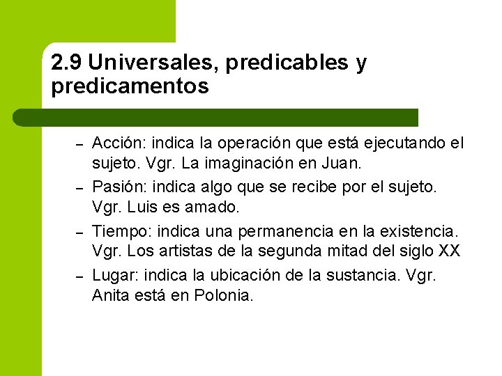 2. 9 Universales, predicables y predicamentos – – Acción: indica la operación que está