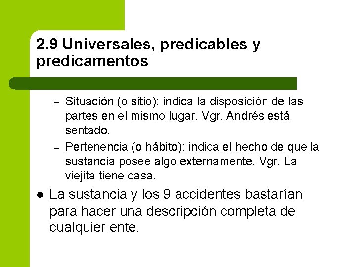 2. 9 Universales, predicables y predicamentos – – l Situación (o sitio): indica la