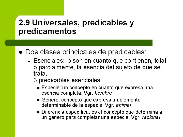 2. 9 Universales, predicables y predicamentos l Dos clases principales de predicables: – Esenciales: