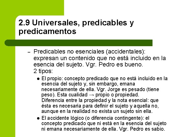 2. 9 Universales, predicables y predicamentos – Predicables no esenciales (accidentales): expresan un contenido