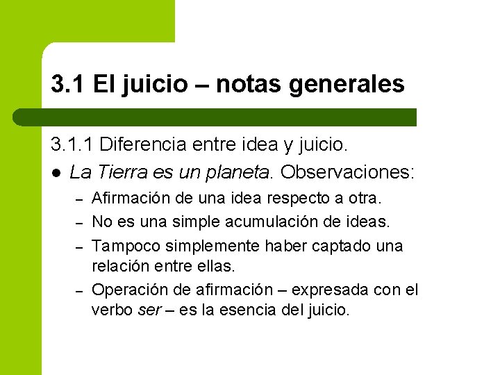 3. 1 El juicio – notas generales 3. 1. 1 Diferencia entre idea y