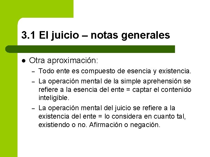 3. 1 El juicio – notas generales l Otra aproximación: – – – Todo