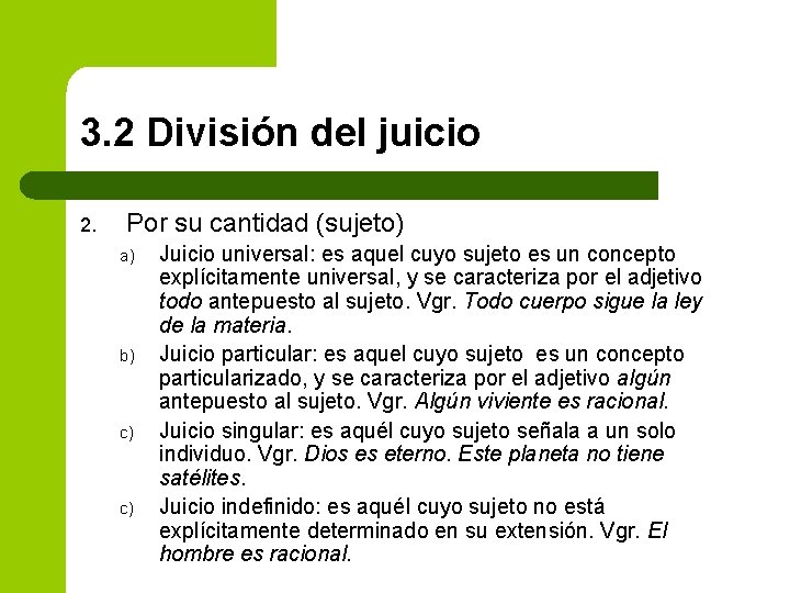 3. 2 División del juicio 2. Por su cantidad (sujeto) a) b) c) c)