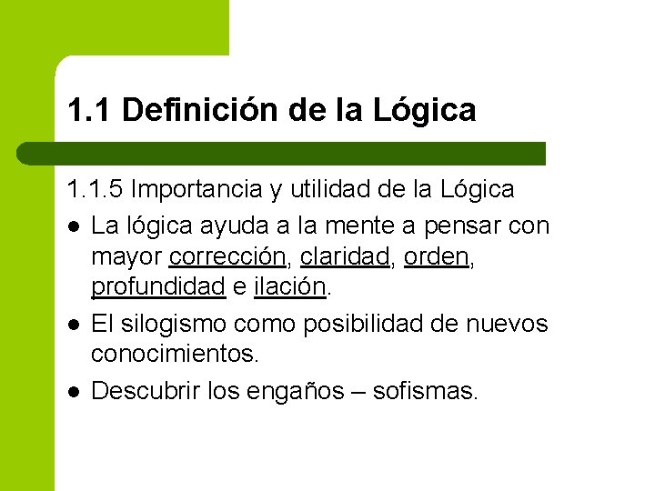 1. 1 Definición de la Lógica 1. 1. 5 Importancia y utilidad de la