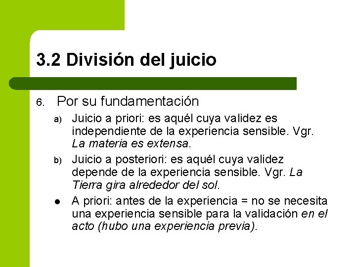 3. 2 División del juicio 6. Por su fundamentación a) b) l Juicio a