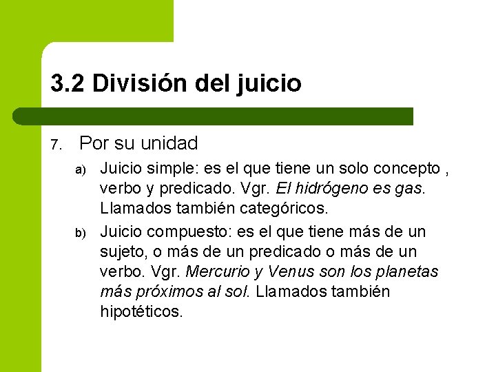 3. 2 División del juicio 7. Por su unidad a) b) Juicio simple: es