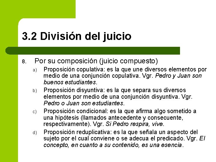 3. 2 División del juicio 8. Por su composición (juicio compuesto) a) b) c)