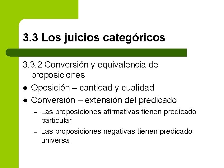 3. 3 Los juicios categóricos 3. 3. 2 Conversión y equivalencia de proposiciones l