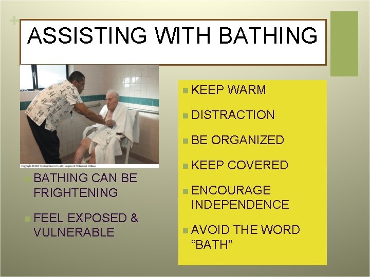 + ASSISTING WITH BATHING n KEEP WARM n DISTRACTION n BE n BATHING CAN