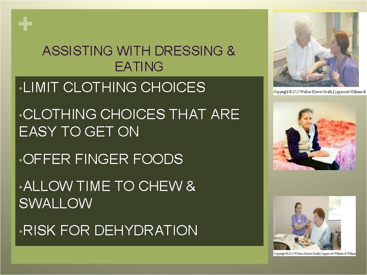+ ASSISTING WITH DRESSING & EATING • LIMIT CLOTHING CHOICES • CLOTHING CHOICES THAT