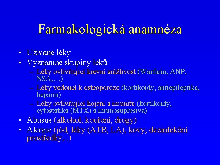 Farmakologická anamnéza • Užívané léky • Vyznamné skupiny léků – Léky ovlivňující krevní srážlivost