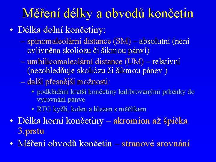 Měření délky a obvodů končetin • Délka dolní končetiny: – spinomaleolární distance (SM) –