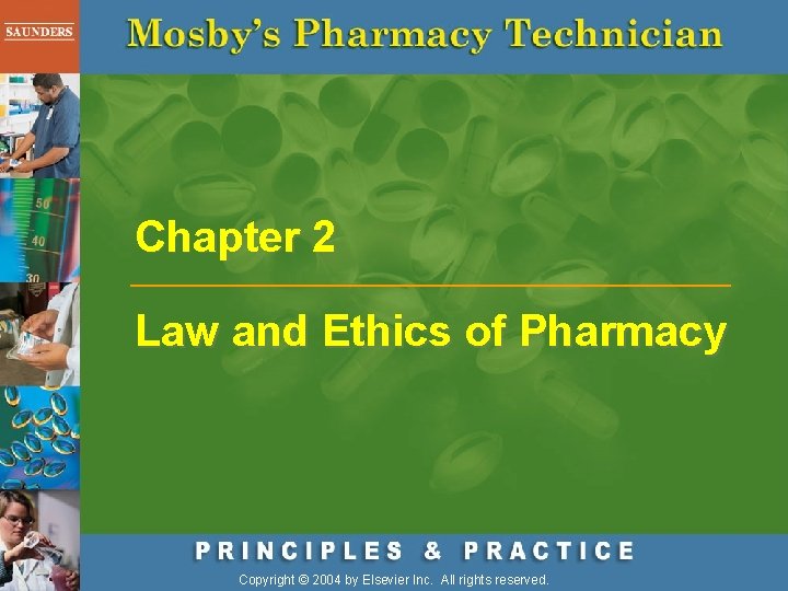 Chapter 2 Law and Ethics of Pharmacy Copyright © 2004 by Elsevier Inc. All