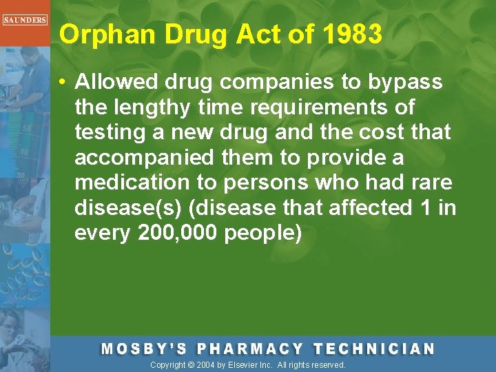 Orphan Drug Act of 1983 • Allowed drug companies to bypass the lengthy time