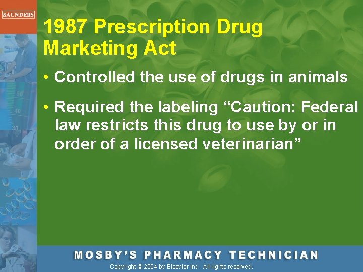 1987 Prescription Drug Marketing Act • Controlled the use of drugs in animals •