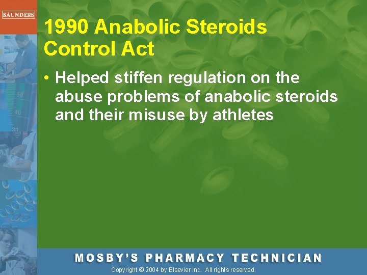 1990 Anabolic Steroids Control Act • Helped stiffen regulation on the abuse problems of