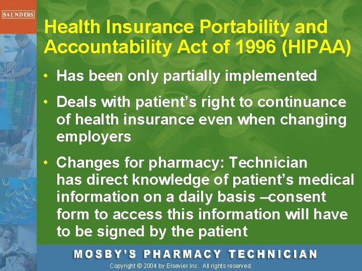 Health Insurance Portability and Accountability Act of 1996 (HIPAA) • Has been only partially