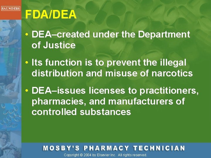 FDA/DEA • DEA–created under the Department of Justice • Its function is to prevent