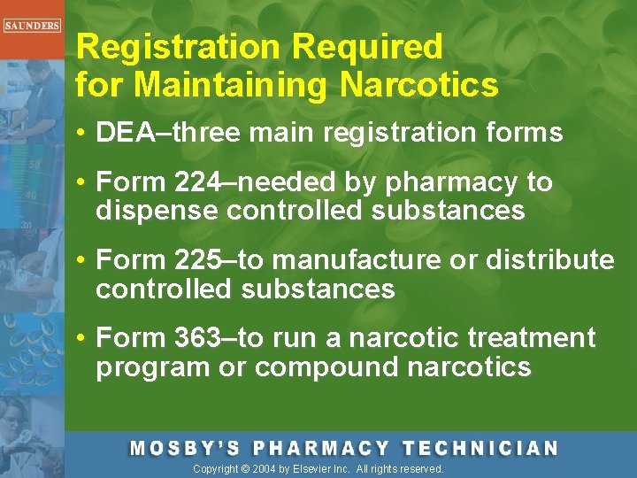 Registration Required for Maintaining Narcotics • DEA–three main registration forms • Form 224–needed by