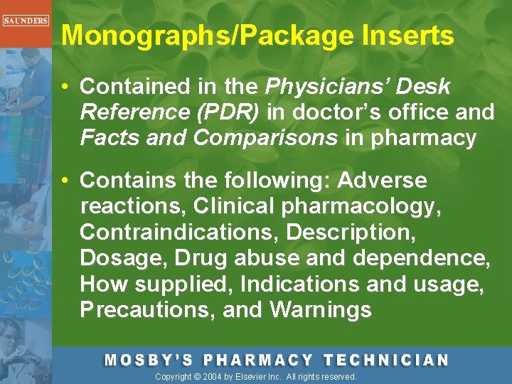 Monographs/Package Inserts • Contained in the Physicians’ Desk Reference (PDR) in doctor’s office and