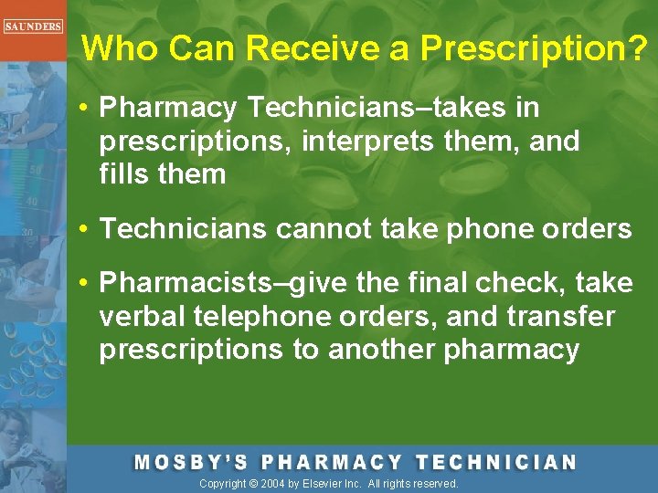 Who Can Receive a Prescription? • Pharmacy Technicians–takes in prescriptions, interprets them, and fills