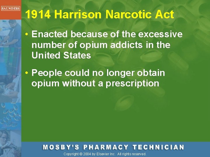 1914 Harrison Narcotic Act • Enacted because of the excessive number of opium addicts